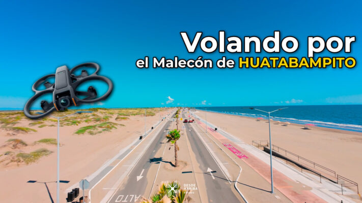 huatabampito fpv desde arriba drones